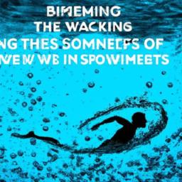 Unleashing the Power of Water: The Comprehensive Benefits of Swimming